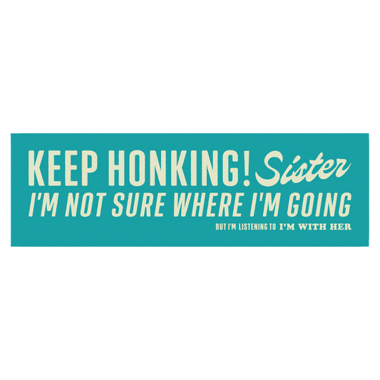 Keep Honking Bumper Sticker